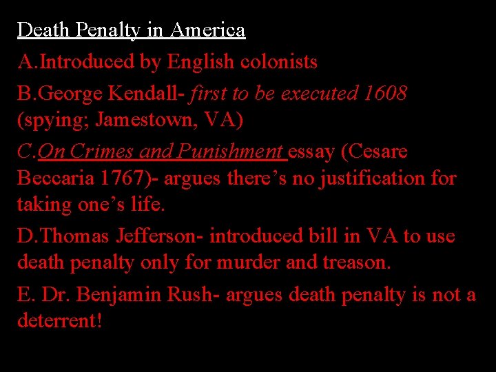 Death Penalty in America A. Introduced by English colonists B. George Kendall- first to