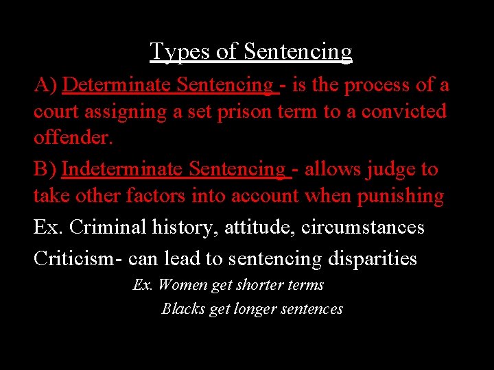 Types of Sentencing A) Determinate Sentencing - is the process of a court assigning