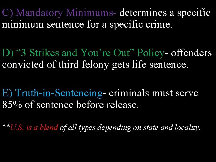 C) Mandatory Minimums- determines a specific minimum sentence fornotes a specific crime. D) “