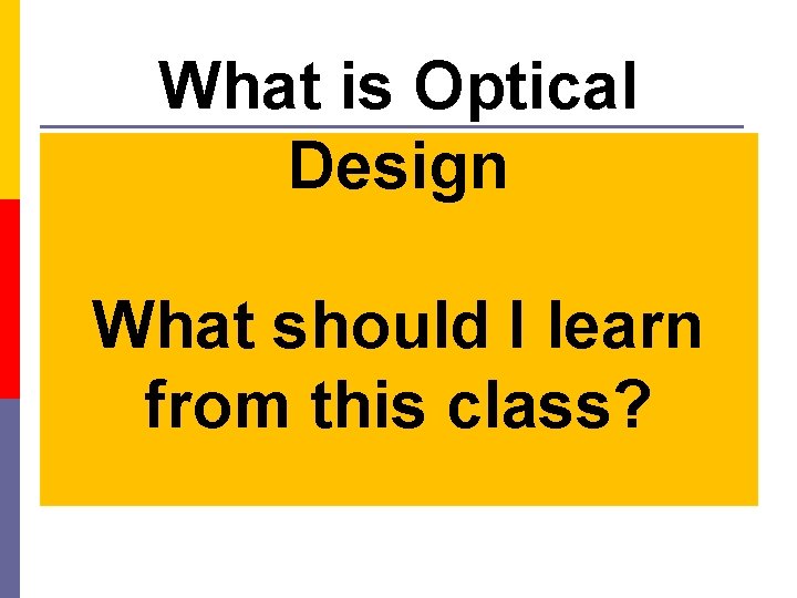 What is Optical Design What should I learn from this class? 