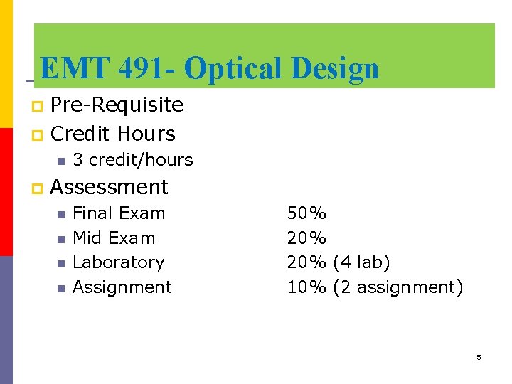 EMT 491 - Optical Design Pre-Requisite p Credit Hours p n p 3 credit/hours
