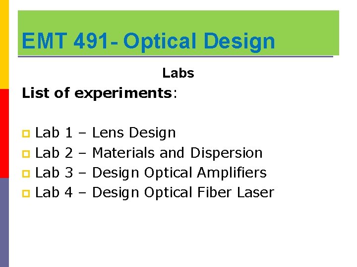 EMT 491 - Optical Design Labs List of experiments: Lab p 1 2 3