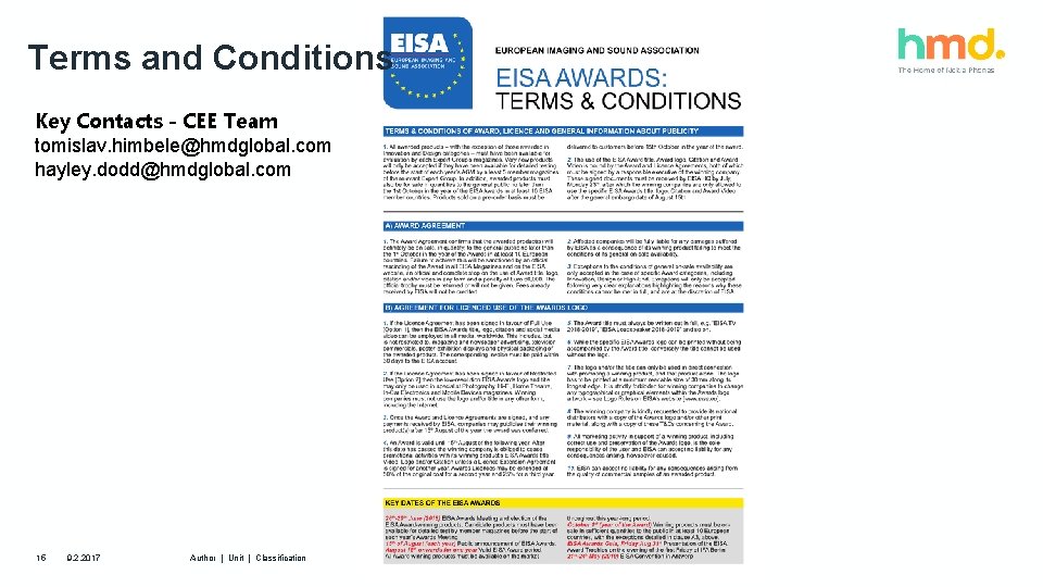 Terms and Conditions Key Contacts - CEE Team tomislav. himbele@hmdglobal. com hayley. dodd@hmdglobal. com