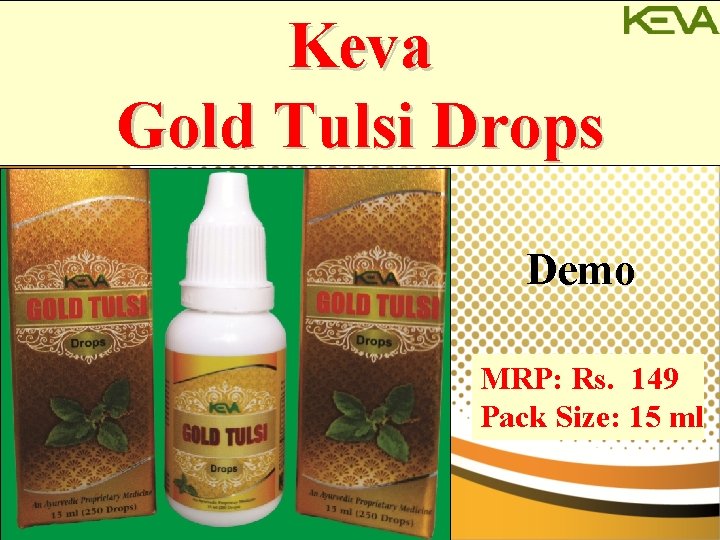 Keva Gold Tulsi Drops Demo MRP: Rs. 149 Pack Size: 15 ml 