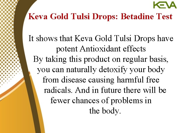 Keva Gold Tulsi Drops: Betadine Test It shows that Keva Gold Tulsi Drops have