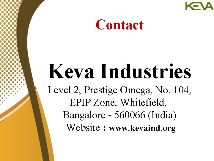 Contact Keva Industries Level 2, Prestige Omega, No. 104, EPIP Zone, Whitefield, Bangalore -