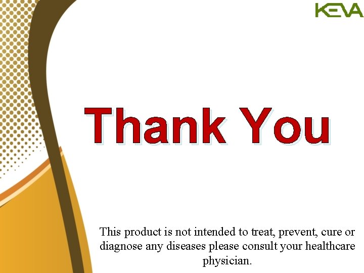 Thank You This product is not intended to treat, prevent, cure or diagnose any