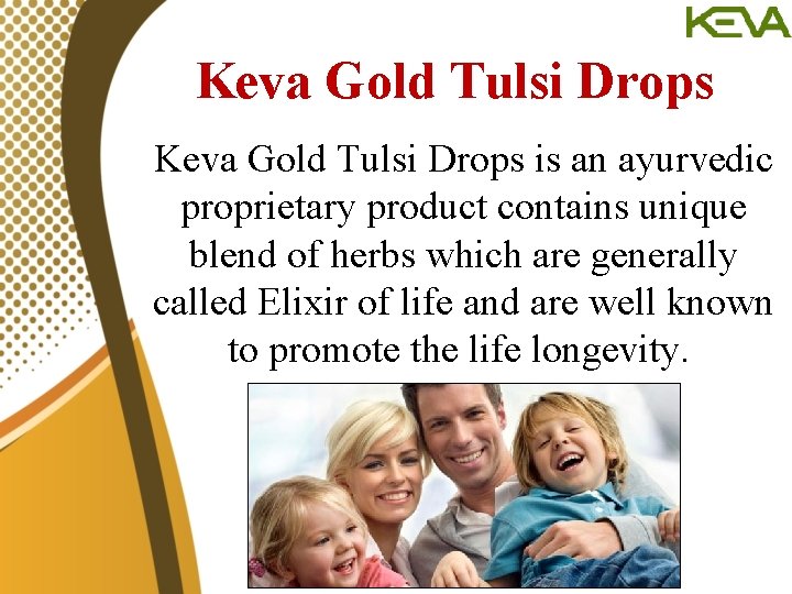 Keva Gold Tulsi Drops is an ayurvedic proprietary product contains unique blend of herbs