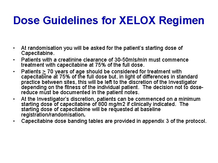 Dose Guidelines for XELOX Regimen • • • At randomisation you will be asked