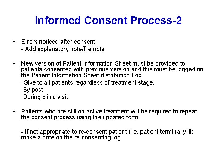 Informed Consent Process-2 • Errors noticed after consent - Add explanatory note/file note •