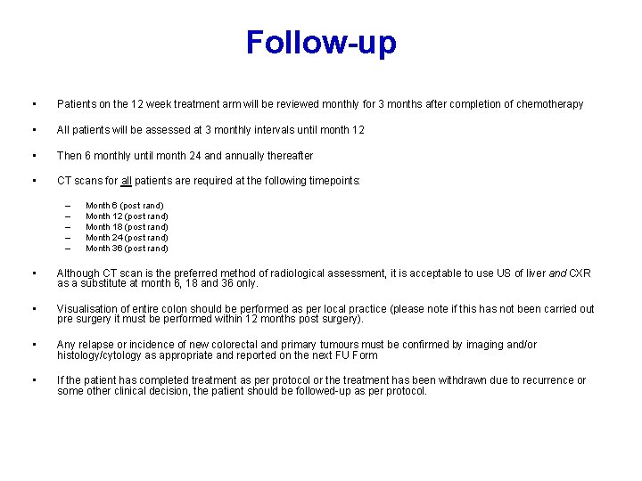 Follow-up • Patients on the 12 week treatment arm will be reviewed monthly for