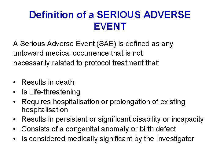 Definition of a SERIOUS ADVERSE EVENT A Serious Adverse Event (SAE) is defined as