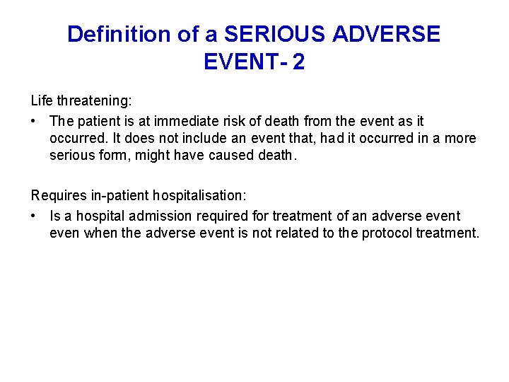 Definition of a SERIOUS ADVERSE EVENT- 2 Life threatening: • The patient is at