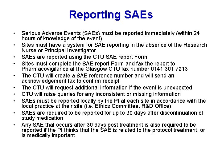 Reporting SAEs • • • Serious Adverse Events (SAEs) must be reported immediately (within