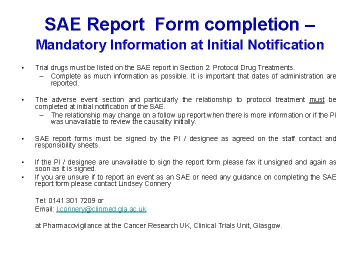 SAE Report Form completion – Mandatory Information at Initial Notification • Trial drugs must