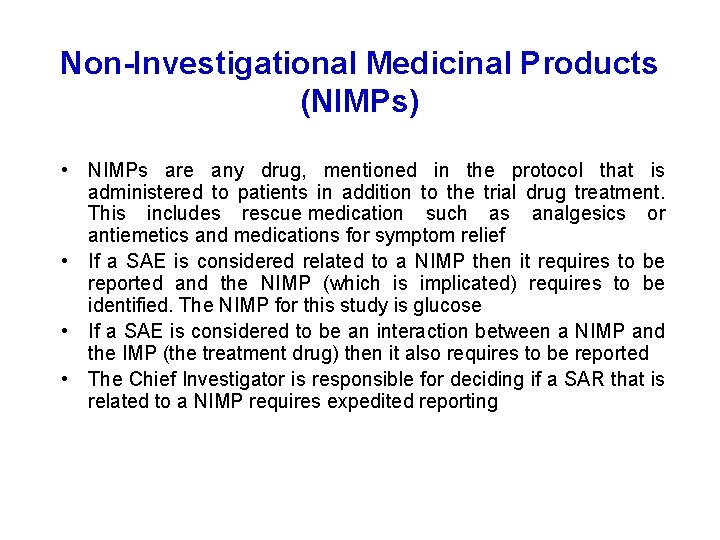Non-Investigational Medicinal Products (NIMPs) • NIMPs are any drug, mentioned in the protocol that