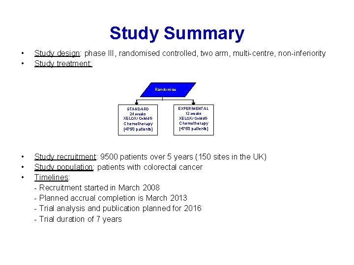 Study Summary • • Study design: phase III, randomised controlled, two arm, multi-centre, non-inferiority
