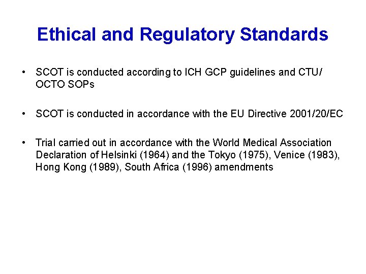 Ethical and Regulatory Standards • SCOT is conducted according to ICH GCP guidelines and