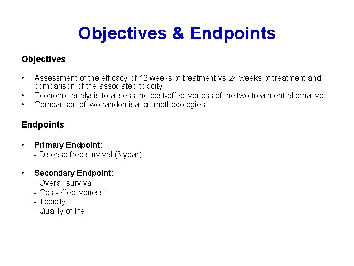 Objectives & Endpoints Objectives • • • Assessment of the efficacy of 12 weeks