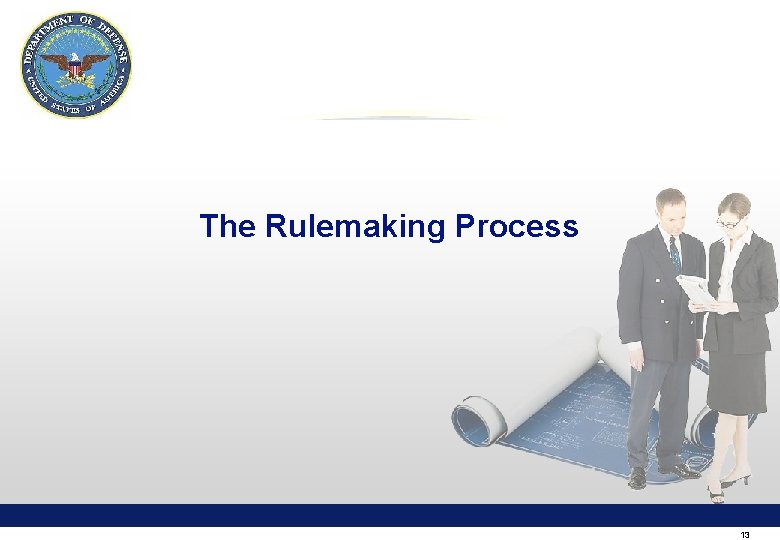 The Rulemaking Process 13 