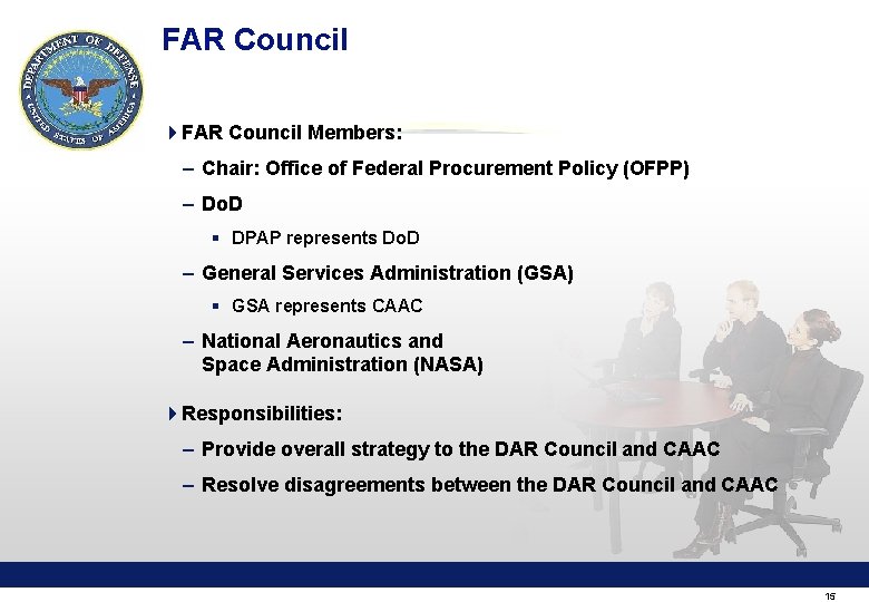 FAR Council 4 FAR Council Members: – Chair: Office of Federal Procurement Policy (OFPP)