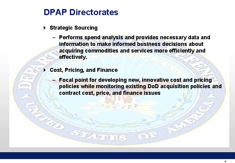 DPAP Directorates 4 Strategic Sourcing – Performs spend analysis and provides necessary data and