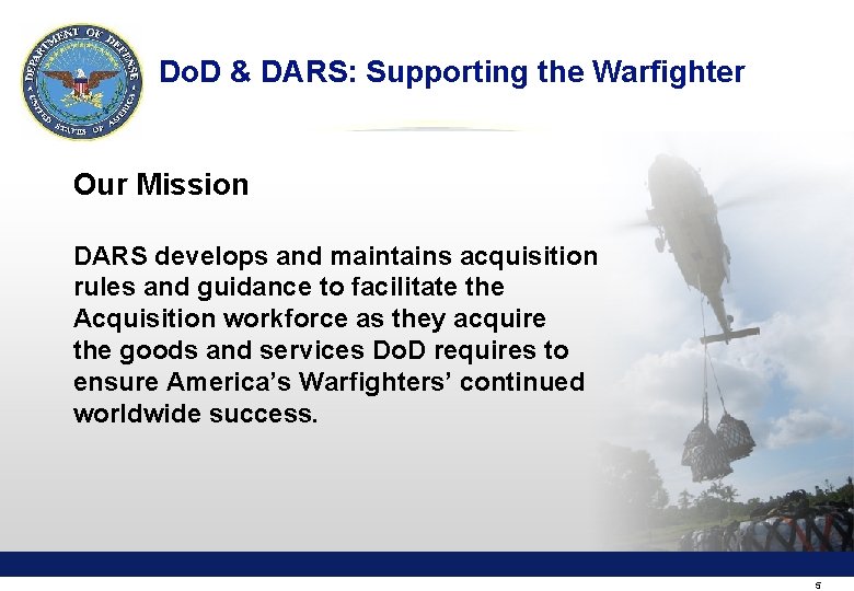 Do. D & DARS: Supporting the Warfighter Our Mission DARS develops and maintains acquisition