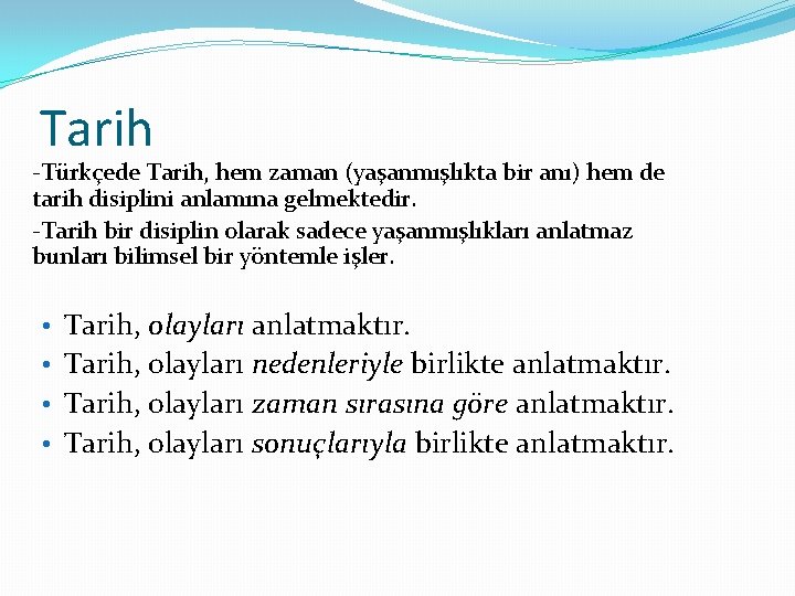 Tarih -Türkçede Tarih, hem zaman (yaşanmışlıkta bir anı) hem de tarih disiplini anlamına gelmektedir.