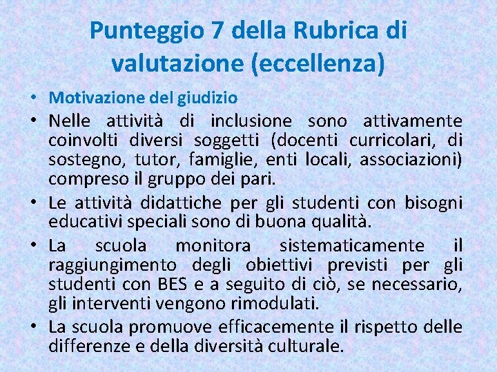 Punteggio 7 della Rubrica di valutazione (eccellenza) • Motivazione del giudizio • Nelle attività