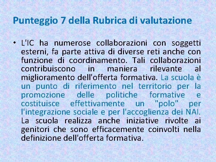 Punteggio 7 della Rubrica di valutazione • L'IC ha numerose collaborazioni con soggetti esterni,