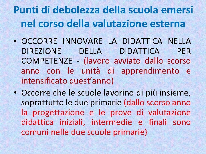 Punti di debolezza della scuola emersi nel corso della valutazione esterna • OCCORRE INNOVARE