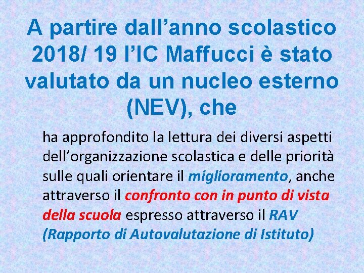 A partire dall’anno scolastico 2018/ 19 l’IC Maffucci è stato valutato da un nucleo