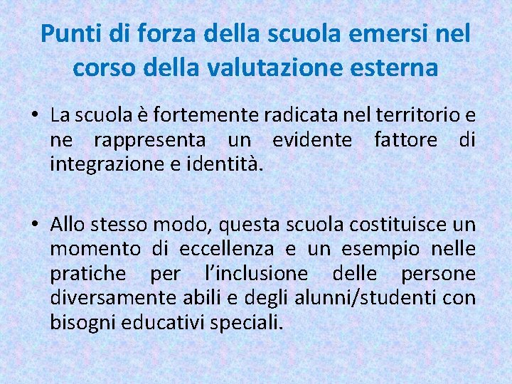 Punti di forza della scuola emersi nel corso della valutazione esterna • La scuola