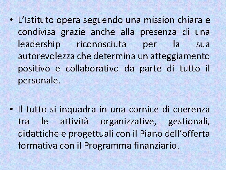  • L’Istituto opera seguendo una mission chiara e condivisa grazie anche alla presenza