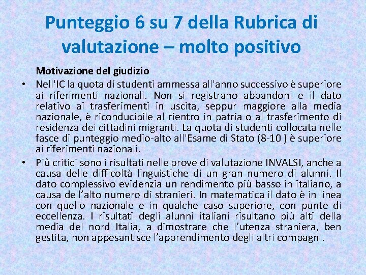 Punteggio 6 su 7 della Rubrica di valutazione – molto positivo Motivazione del giudizio