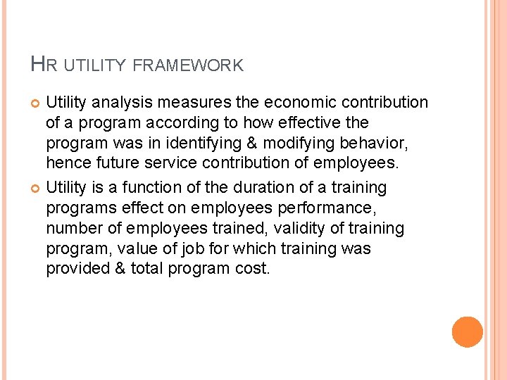 HR UTILITY FRAMEWORK Utility analysis measures the economic contribution of a program according to