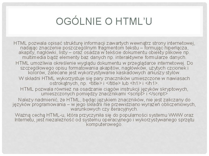 OGÓLNIE O HTML’U HTML pozwala opisać strukturę informacji zawartych wewnątrz strony internetowej, nadając znaczenie