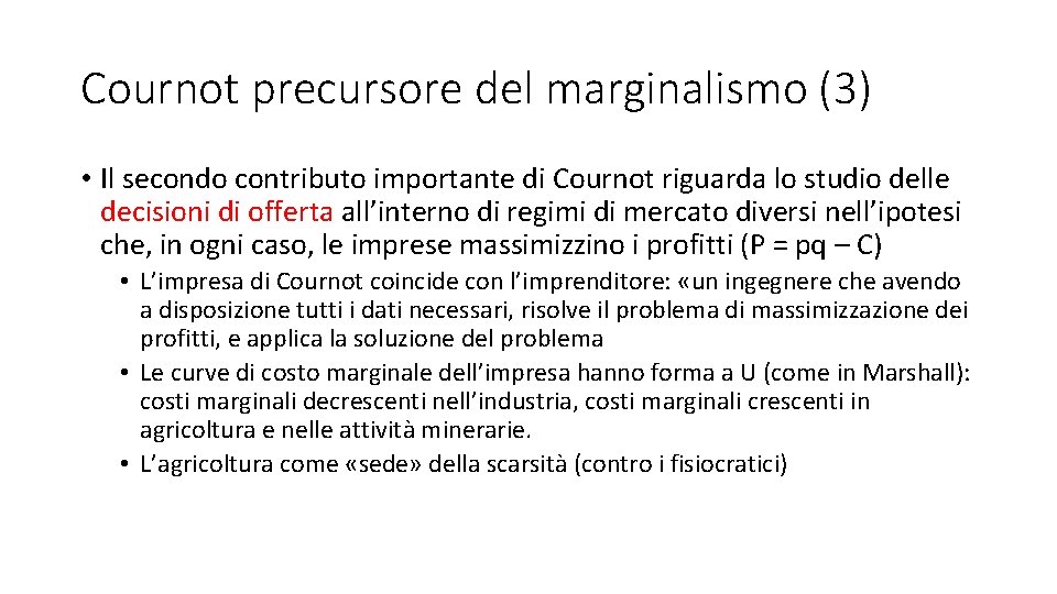 Cournot precursore del marginalismo (3) • Il secondo contributo importante di Cournot riguarda lo