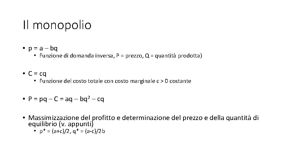 Il monopolio • p = a – bq • Funzione di domanda inversa, P