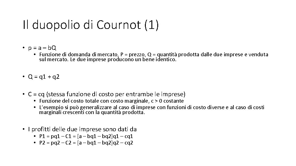 Il duopolio di Cournot (1) • p = a – b. Q • Funzione