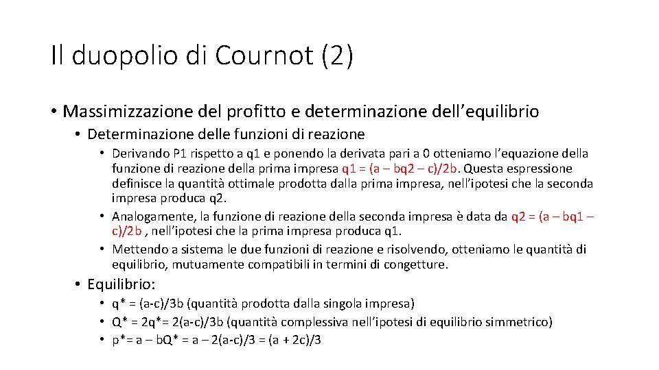 Il duopolio di Cournot (2) • Massimizzazione del profitto e determinazione dell’equilibrio • Determinazione