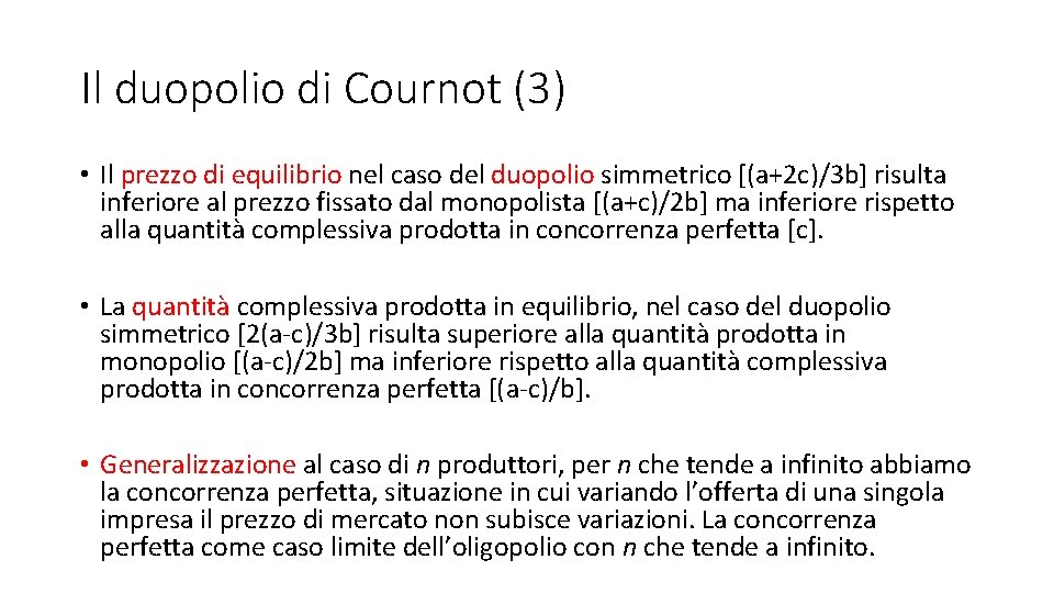 Il duopolio di Cournot (3) • Il prezzo di equilibrio nel caso del duopolio