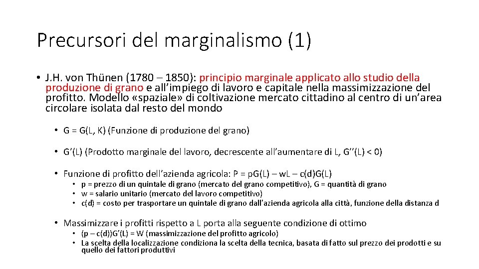 Precursori del marginalismo (1) • J. H. von Thünen (1780 – 1850): principio marginale