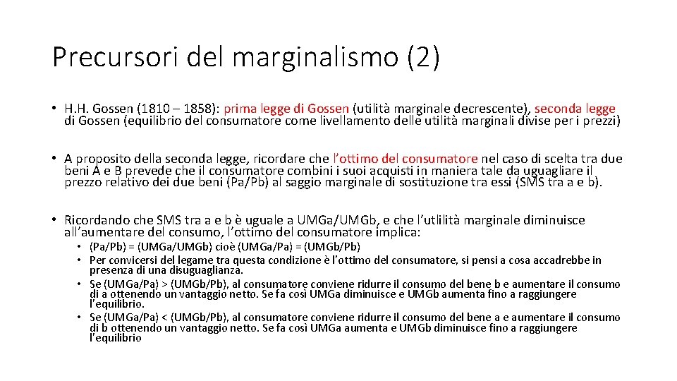 Precursori del marginalismo (2) • H. H. Gossen (1810 – 1858): prima legge di