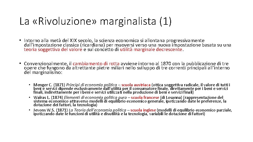 La «Rivoluzione» marginalista (1) • Intorno alla metà del XIX secolo, la scienza economica