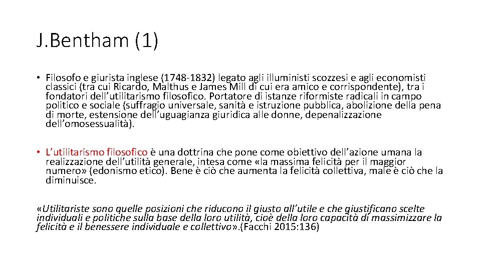 J. Bentham (1) • Filosofo e giurista inglese (1748 -1832) legato agli illuministi scozzesi