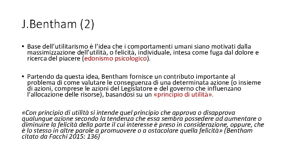 J. Bentham (2) • Base dell’utilitarismo è l’idea che i comportamenti umani siano motivati