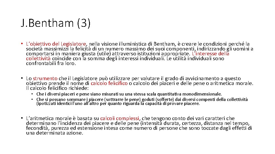 J. Bentham (3) • L’obiettivo del Legislatore, nella visione illuministica di Bentham, è creare