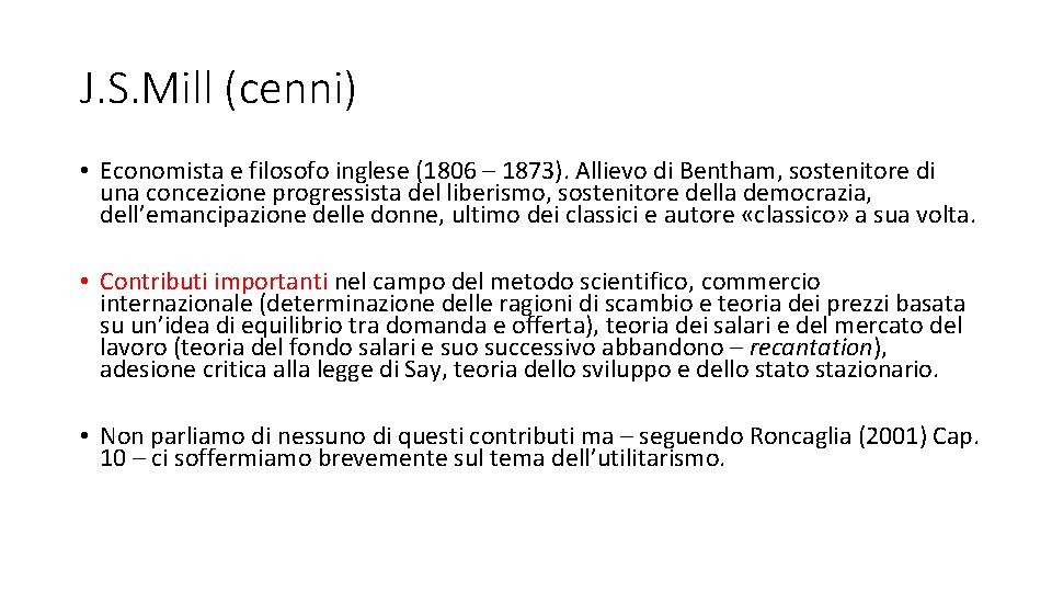 J. S. Mill (cenni) • Economista e filosofo inglese (1806 – 1873). Allievo di