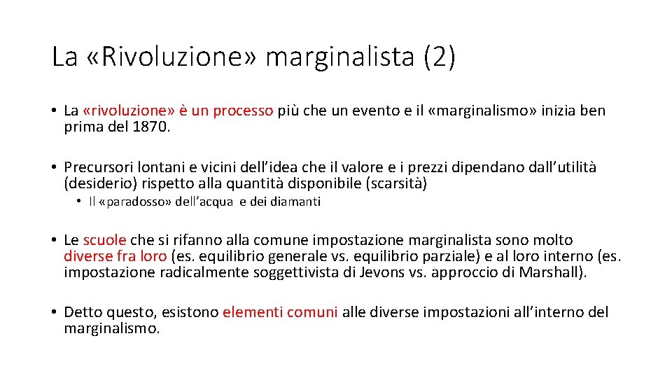 La «Rivoluzione» marginalista (2) • La «rivoluzione» è un processo più che un evento